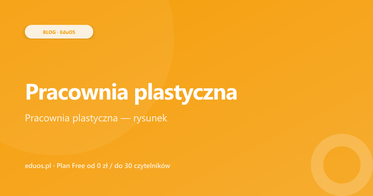 Jak prowadzić pracownię plastyczną — kompletny poradnik 2026